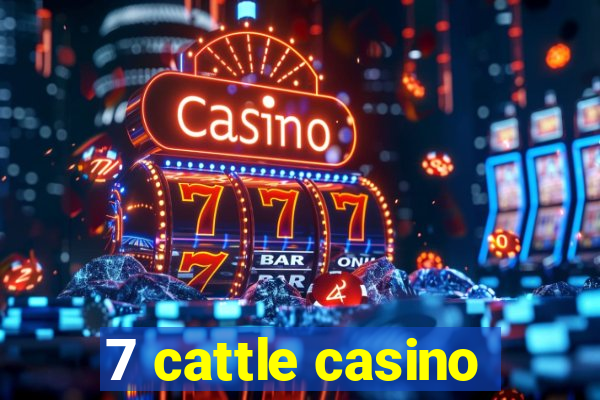 7 cattle casino